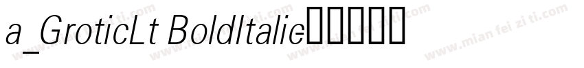 a_GroticLt BoldItalic字体转换